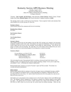 Kentucky Section AIPG Business Meeting Saturday, August 3, 2013 Kentucky Geological Survey Room 102, Mining & Mineral Resources Building Lexington, Kentucky Attendees: Tim Crumbie, Jim DeCinque, Frank Ettensohn, Trent Ga
