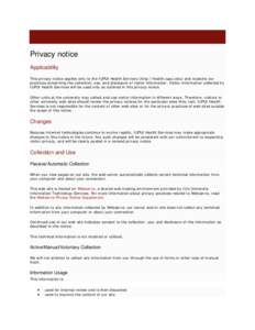 Privacy notice Applicability This privacy notice applies only to the IUPUI Health Services (http://health.iupui.edu) and explains our practices concerning the collection, use, and disclosure of visitor information. Visit