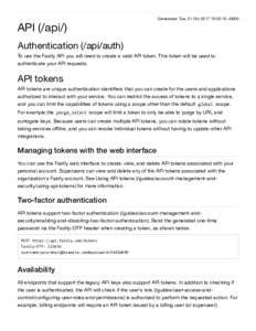API (/api/)  Generated: Tue, 31 Oct:32:15 +0000 Authentication (/api/auth) To use the Fastly API you will need to create a valid API token. This token will be used to