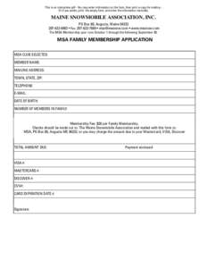 This is an interactive pdf - You may enter information on the form, then print a copy for mailing Or if you prefer, print the empty form, and enter the information manually.  MAINE SNOWMOBILE ASSOCIATION, INC. PO Box 80,