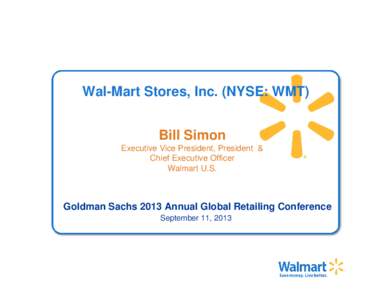 Wal-Mart Stores, Inc. (NYSE: WMT) Bill Simon Executive Vice President, President & Chief Executive Officer Walmart U.S.