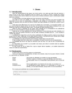 1. Clases. 1.1 Introducción. Sobre las características de las clases, hay mucho escrito, y por gente que sabe más que nosotros, y cierto es que no hay mucha coincidencia entre los mismos, por lo tanto no vamos a inten