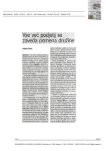 Medij: Dnevnik / Datum: [removed]Stran: 8 / Avtor: Sabina Lokar / Površina: 182 cm2 / Naklada: [removed]Vseveč podjetijse zavedapomenadružine nismo sprejeli, morda pa bomo šli tudi v to smer. Imamo namreč veliko