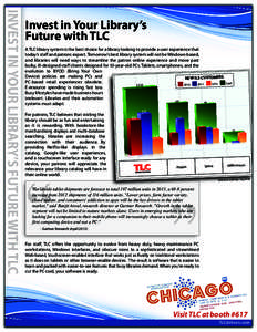 INVEST IN YOUR LIBRARY’S FUTURE WITH TLC  Invest in Your Library’s Future with TLC A TLC library system is the best choice for a library looking to provide a user experience that today’s staff and patrons expect. T