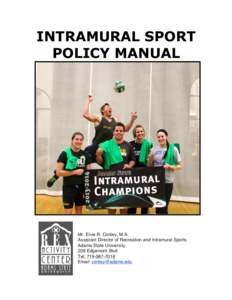 INTRAMURAL SPORT POLICY MANUAL Mr. Elvie R. Conley, M.A. Assistant Director of Recreation and Intramural Sports Adams State University