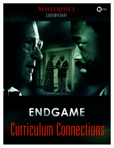Curriculum Connections  ENDGAME INTRODUCTION Endgame, which premieres on PBS on October 25, 2009, is a riveting political thriller about negotiations that helped lead to the end of apartheid in South Africa