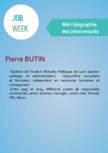 Mini biographie des intervenants Pierre BUTIN Diplômé de l’Institut d’Etudes Politiques de Lyon (section politique et administration).