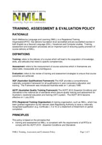 TRAINING, ASSESSMENT & EVALUATION POLICY RATIONALE North Melbourne Language and Learning (NMLL) is a Registered Training Organisation(RTO) that delivers foundation level accredited and pre-accredited courses in both Engl