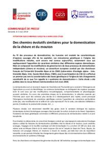 COMMUNIQUÉ DE PRESSE Grenoble, le 5 mars 2018 ATTENTION SOUS EMBARGO JUSQU’AU 6 MARS 2018 17h00 Des chemins évolutifs similaires pour la domestication de la chèvre et du mouton