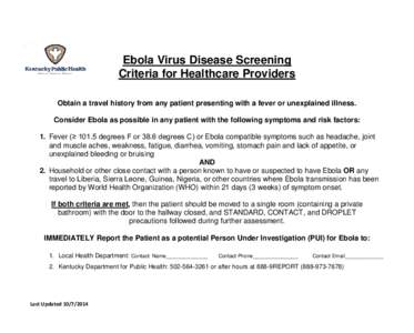 Ebola Virus Disease Screening Criteria for Healthcare Providers Obtain a travel history from any patient presenting with a fever or unexplained illness. Consider Ebola as possible in any patient with the following sympto