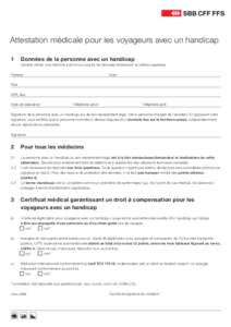 Attestation médicale pour les voyageurs avec un handicap 1 Données de la personne avec un handicap (veuillez utiliser une machine à écrire ou inscrire les données lisiblement, en lettres capitales)