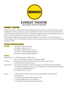 EVEREST THEATRE EVEREST THEATRE TECHNICAL SPECIFICATIONS  The Everest Theatre is a flexible theatre with a seating capacity of[removed]in a traditional proscenium-style