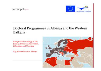 Doctoral Programmes in Albania and the Western Balkans Europe 2020 strategy in the field of Research, Innovation, Education and Training 8-9 November 2011, Tirana