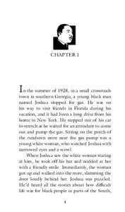 CHAPTER 1  In the summer of 1928, in a small crossroads town in southern Georgia, a young black man named Joshua stopped for gas. He was on