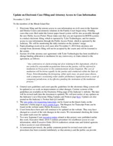 Update on Electronic Case Filing and Attorney Access to Case Information November 5, 2014 To the members of the Rhode Island Bar: 1. Electronic filing and the remote access to case information on civil cases in the Super