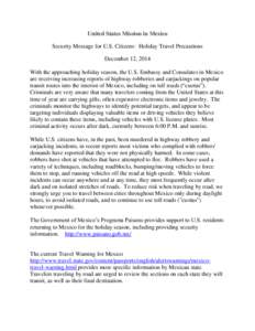 United States Mission in Mexico Security Message for U.S. Citizens: Holiday Travel Precautions December 12, 2014 With the approaching holiday season, the U.S. Embassy and Consulates in Mexico are receiving increasing rep