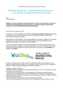 Communiqué de presse pret pour une diffusion immédiate  WiziShop déploie ses « Intelligents Marketing Rules », un ensemble de règles marketing innovantes Nice, Le 12 Mars 2012,