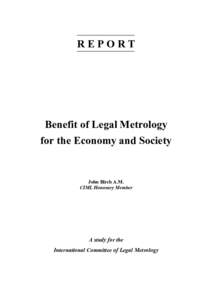 REPORT  Benefit of Legal Metrology for the Economy and Society  John Birch A.M.