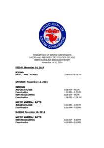 ASSOCIATION OF BOXING COMMISSIONS JUDGES AND REFEREES CERTIFICATION COURSE NORTH CAROLINA BOXING AUTHORITY November 14-16, 2014 FRIDAY November 14, 2014 BOXING