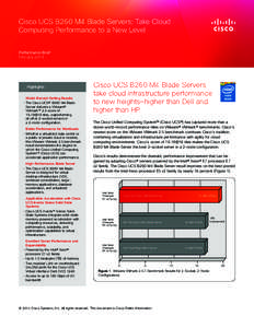 Cisco UCS B260 M4 Blade Servers: Take Cloud Computing Performance to a New Level Performance Brief February[removed]Highlights