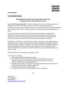 Press Release For Immediate Release Summerland Community Arts Council Frieze of the Arts moving to the new Community Arts Centre June 13, [removed]Summerland BC: As part of our relocation from the current Arts Centre, whic