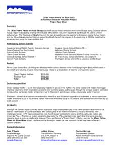 Clean Yellow Fleets for Blue Skies School Bus Emission Reduction Project Project Fact Sheet Summary The Clean Yellow Fleets for Blues Skies project will reduce diesel emissions from school buses along Colorado’s Front 