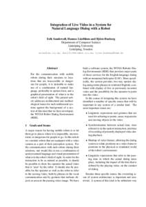 Integration of Live Video in a System for Natural Language Dialog with a Robot Erik Sandewall, Hannes Lindblom and Bj¨orn Husberg Department of Computer Science Link¨oping University Link¨oping, Sweden