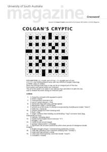 University of South Australia  Crossword Answers for Colgan’s Cryptic crossword for the Summer 2010 edition of UniSA Magazine.  C O L G A N ’S C RY P T I C