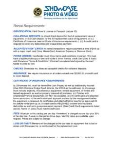 Rental Requirements: IDENTIFICATION: Valid Driver’s License or Passport (picture ID). COLLATERAL DEPOSITS: (a.)Credit Card deposit for the full replacement value of equipment, or (b.) Cash deposit for the full replacem