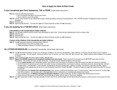 How to Apply for State At-Risk Funds If your household gets Food Assistance, TAF or FDPIR, follow these instructions: Part A: Enter the following information:  Each household member’s first and last name.  Each s