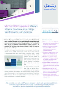 Silverline Office Equipment chooses In2grate to achieve step-change transformation in its business Silverline Office Equipment Ltd has been manufacturing steel office furniture in the UK for over 30 years. With a factory