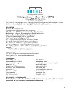 IEN Program Resource Advisory Council (IPRAC) February 8, 2011 Meeting Minutes (Approved April 12, 2011) The February 8, 2011 meeting of the IEN Program Resource Advisory Council was held in the Barbara Morgan Conference