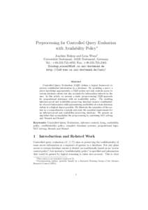 Preprocessing for Controlled Query Evaluation with Availability Policy∗ Joachim Biskup and Lena Wiese† Universit¨at Dortmund, 44221 Dortmund, Germany Tel.: +[removed], Fax: +[removed] {biskup,wiese}@ls6.