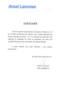 Ansel Lancman  ATESTADO ATESTO, para fins de atendimento ao disposto na Portaria no. 124 de[removed]do Ministério dos Esportes, que o Estádio Municipal José