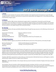[removed]Strategic Plan I. Vision The Fairfax County Chamber of Commerce (Fairfax Chamber) is the single best place for businesses to grow through valuable business- to-business and business-to-government relationships 