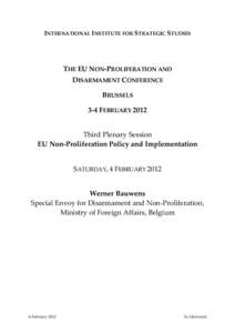 INTERNATIONAL INSTITUTE FOR STRATEGIC STUDIES  THE EU NON-PROLIFERATION AND DISARMAMENT CONFERENCE BRUSSELS 3-4 FEBRUARY 2012