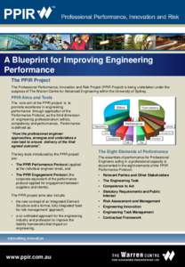 A Blueprint for Improving Engineering Performance The PPIR Project The Professional Performance, Innovation and Risk Project (PPIR Project) is being undertaken under the auspices of The Warren Centre for Advanced Enginee