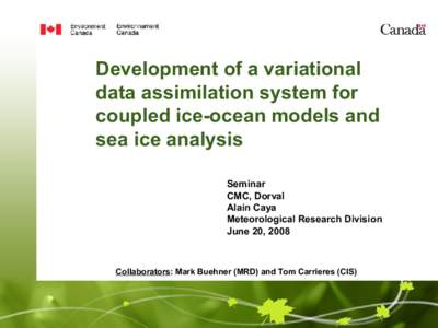 Development of a variational data assimilation system for coupled ice-ocean models and sea ice analysis Seminar CMC, Dorval