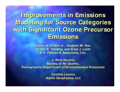 Improvements in Emissions Modeling for Source Categories with Significant Ozone Precursor Emissions James H. Wilson Jr., Stephen M. Roe, Kirstin B. Thesing, and Erica J. Laich