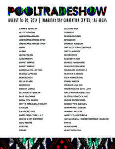 August 18-20, 2014 | Mandalay Bay Convention Center, Las Vegas A.MARIE JEWELRY CULTURE RIOT  ACUTE DESIGNS