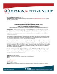 FOR PLANNING PURPOSES: April 30, 2013 CONTACT: Meredith MacKenzie, Rabinowitz/Dorf Communications, [removed], (o[removed], (c[removed] **Media Advisory**  Campaign for Citizenship to Keep