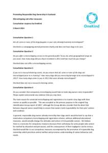 Promoting Responsible Dog Ownership in Scotland: Microchipping and other measures Consultation response by OneKind 5 March[removed]Consultation Question 1