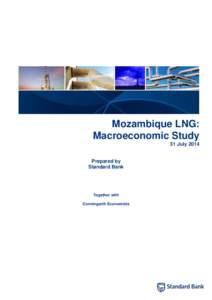 Mozambique LNG: Macroeconomic Study 31 July 2014 Prepared by Standard Bank