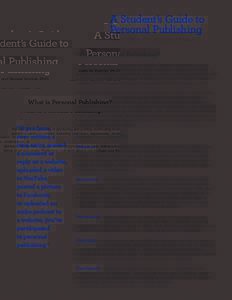 A Student’s Guide to Personal Publishing Justin W. Patchin, Ph.D. and Sameer Hinduja, Ph.D. What is Personal Publishing? Publishing is the process of producing and publicly distributing information. You can