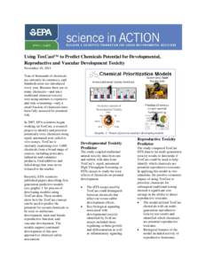 Using ToxCast™ to Predict Chemicals Potential for Developmental, Reproductive and Vascular Development Toxicity November 10, 2011 Tens of thousands of chemicals are currently in commerce, and hundreds more are introduc