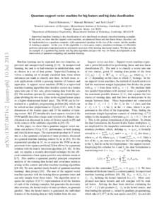 Quantum support vector machine for big feature and big data classification Patrick Rebentrost,1, ∗ Masoud Mohseni,2 and Seth Lloyd3, † 1 arXiv:1307.0471v2 [quant-ph] 10 Jul 2013