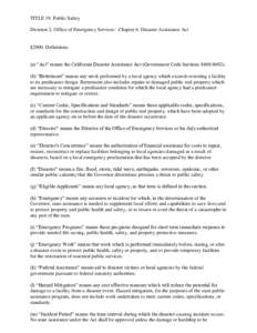 TITLE 19. Public Safety Division 2. Office of Emergency Services Chapter 6. Disaster Assistance Act §2900. Definitions. (a) “Act” means the California Disaster Assistance Act (Government Code Sections[removed]b