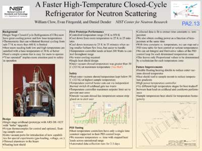 A Faster High-Temperature Closed-Cycle Refrigerator for Neutron Scattering William Clow, Evan Fitzgerald, and Daniel Dender Background •Single Stage Closed-Cycle Refrigerators (CCRs) now have great cooling power and lo