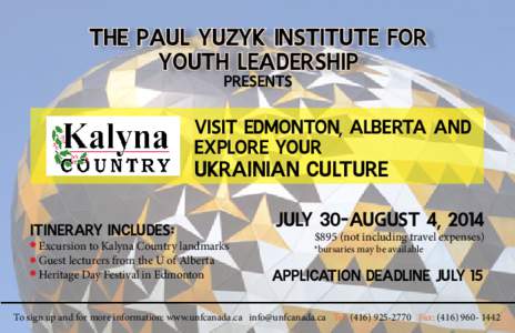 The Paul Yuzyk InSTITUTE FOR YOUTH LEADERSHIP Presents VISIT Edmonton, Alberta AND explorE your
