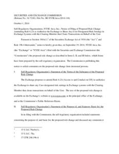 SECURITIES AND EXCHANGE COMMISSION (Release No[removed]; File No. SR-NYSEArca[removed]October 1, 2014 Self-Regulatory Organizations; NYSE Arca, Inc.; Notice of Filing of Proposed Rule Change Amending Rule 6.2A to Auth